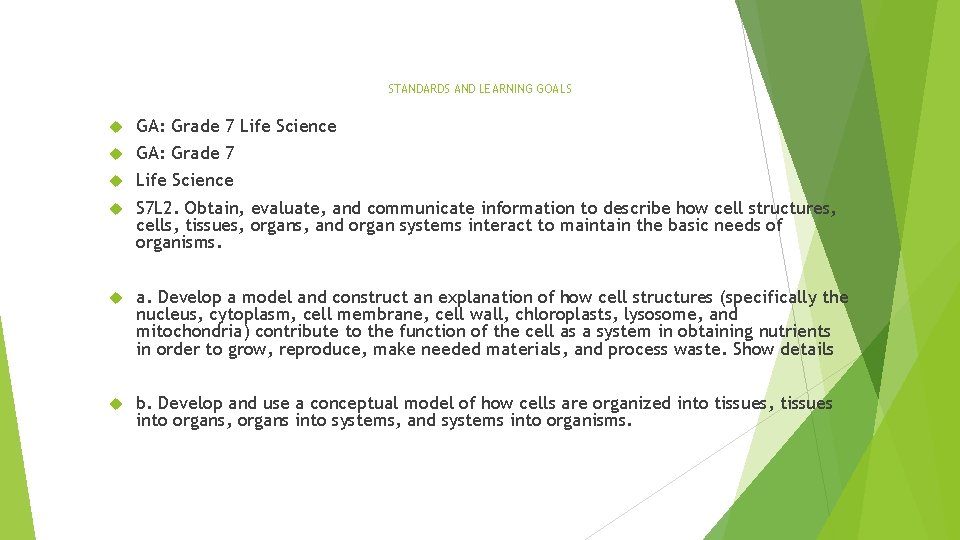 STANDARDS AND LEARNING GOALS GA: Grade 7 Life Science S 7 L 2. Obtain, STANDARDS AND LEARNING GOALS GA: Grade 7 Life Science S 7 L 2. Obtain,