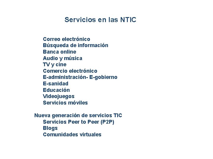 Servicios en las NTIC Correo electrónico Búsqueda de información Banca online Audio y música