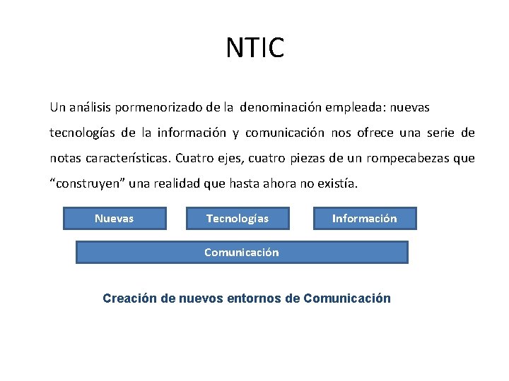NTIC Un análisis pormenorizado de la denominación empleada: nuevas tecnologías de la información y