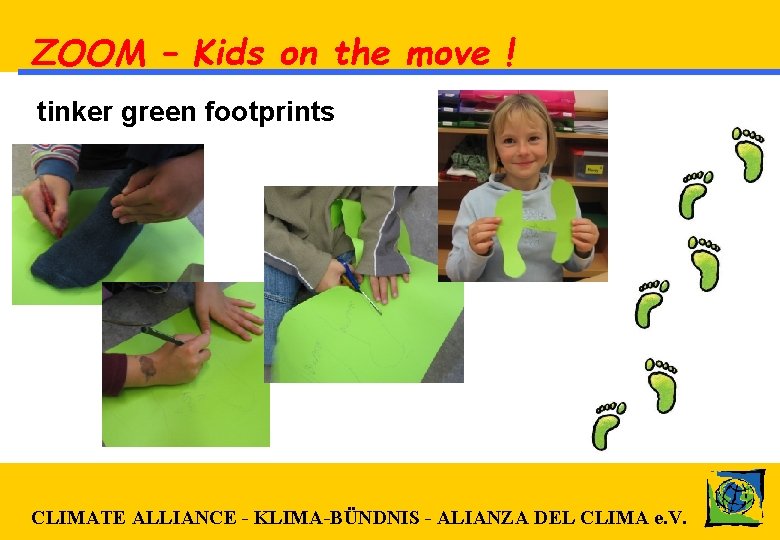 ZOOM – Kids on the move ! tinker green footprints CLIMATE ALLIANCE - KLIMA-BÜNDNIS
