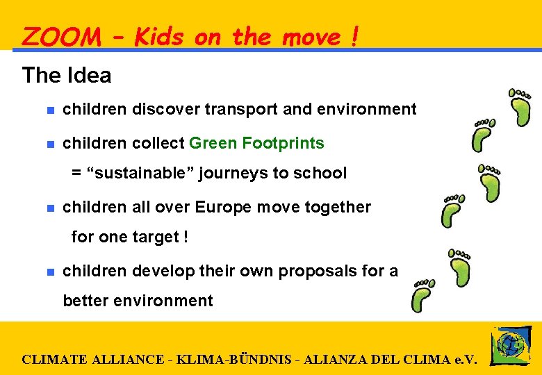 ZOOM – Kids on the move ! The Idea n children discover transport and