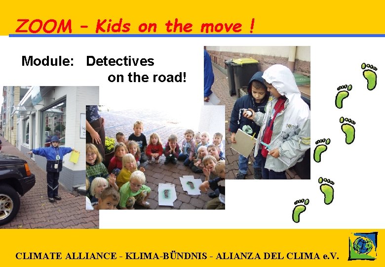 ZOOM – Kids on the move ! Module: Detectives on the road! CLIMATE ALLIANCE