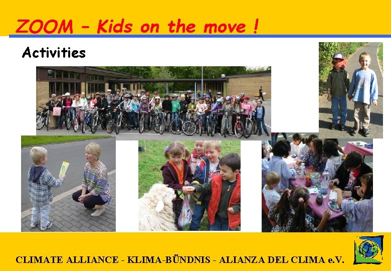 ZOOM – Kids on the move ! Activities CLIMATE ALLIANCE - KLIMA-BÜNDNIS - ALIANZA