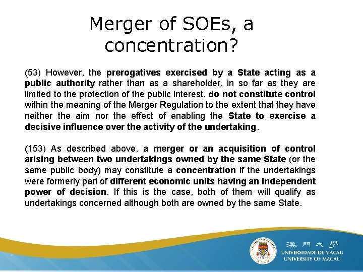 Merger of SOEs, a concentration? (53) However, the prerogatives exercised by a State acting