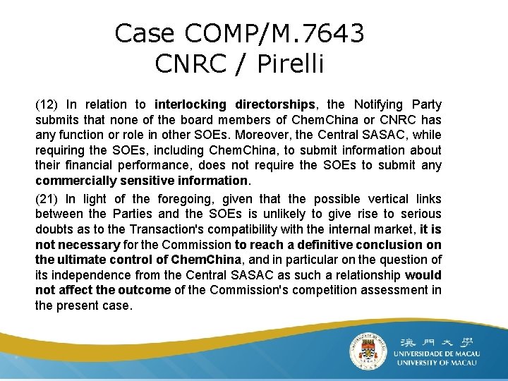 Case COMP/M. 7643 CNRC / Pirelli (12) In relation to interlocking directorships, the Notifying