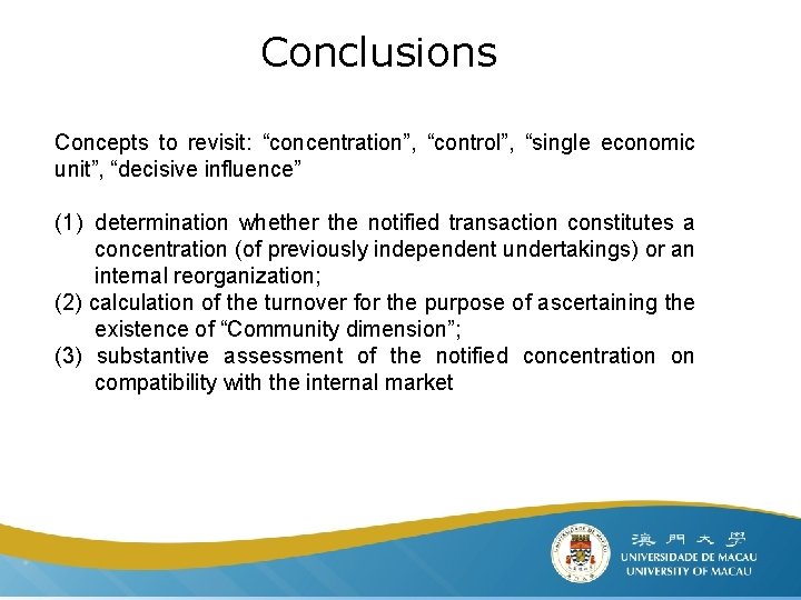 Conclusions Concepts to revisit: “concentration”, “control”, “single economic unit”, “decisive influence” (1) determination whether