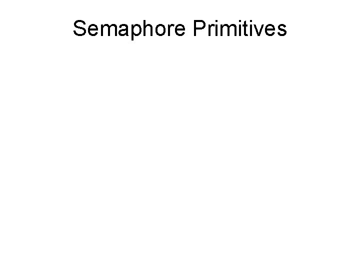 Semaphore Primitives 