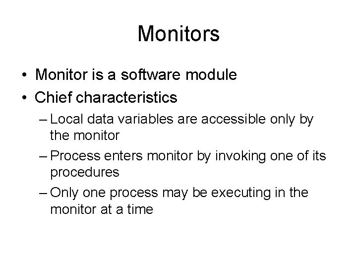 Monitors • Monitor is a software module • Chief characteristics – Local data variables