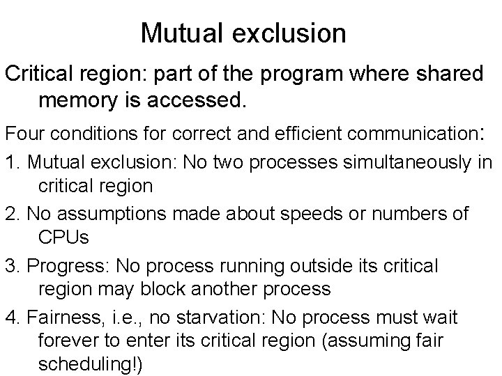 Mutual exclusion Critical region: part of the program where shared memory is accessed. Four