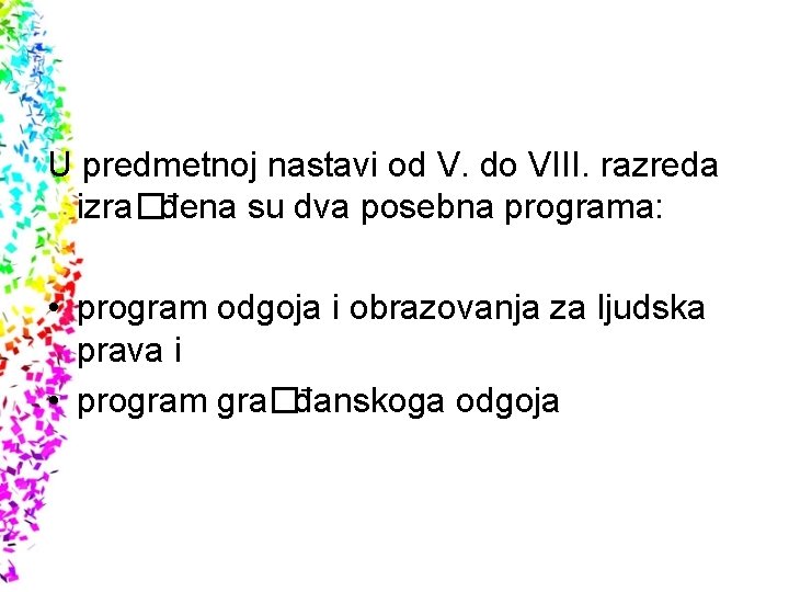 U predmetnoj nastavi od V. do VIII. razreda izra�đena su dva posebna programa: •