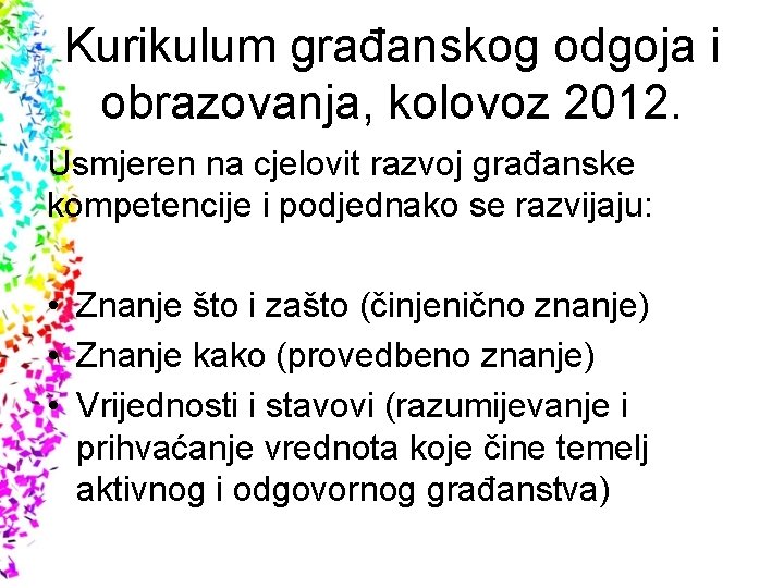 Kurikulum građanskog odgoja i obrazovanja, kolovoz 2012. Usmjeren na cjelovit razvoj građanske kompetencije i