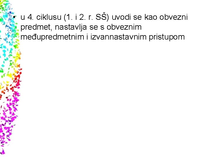  • u 4. ciklusu (1. i 2. r. SŠ) uvodi se kao obvezni