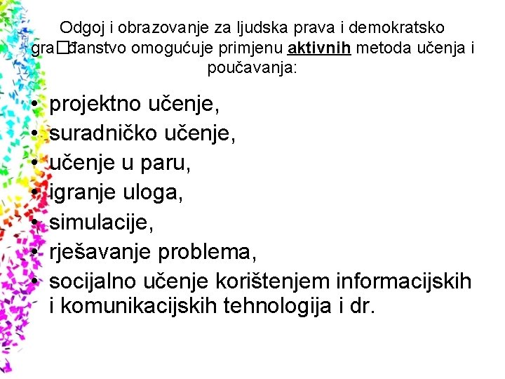 Odgoj i obrazovanje za ljudska prava i demokratsko gra�đanstvo omogućuje primjenu aktivnih metoda učenja