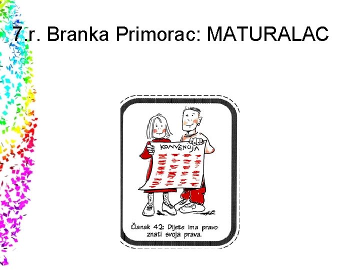 7. r. Branka Primorac: MATURALAC 