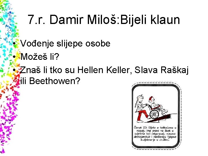 7. r. Damir Miloš: Bijeli klaun • Vođenje slijepe osobe • Možeš li? •