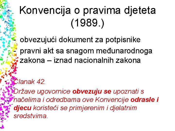 Konvencija o pravima djeteta (1989. ) - obvezujući dokument za potpisnike - pravni akt