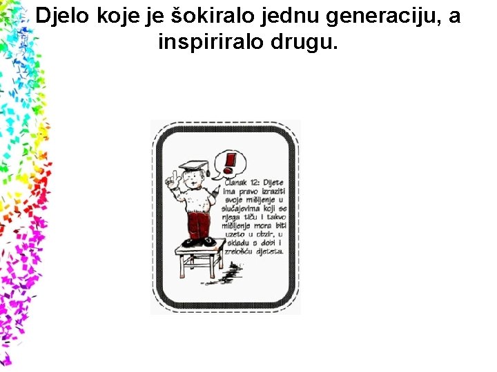 Djelo koje je šokiralo jednu generaciju, a inspiriralo drugu. 