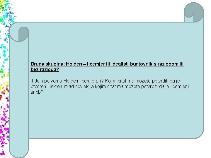 Druga skupina: Holden – licemjer ili idealist, buntovnik s razlogom ili bez razloga? Druga skupina: Holden – licemjer ili idealist, buntovnik s razlogom ili bez razloga?