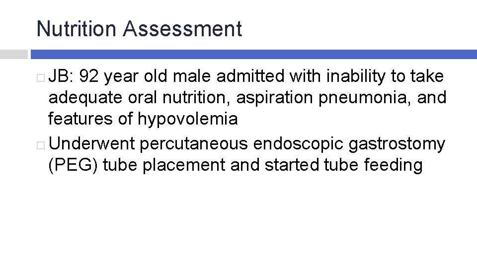 Nutrition Assessment JB: 92 year old male admitted with inability to take adequate oral