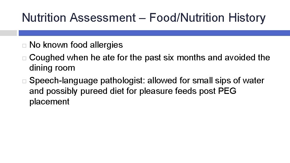 Nutrition Assessment – Food/Nutrition History No known food allergies Coughed when he ate for