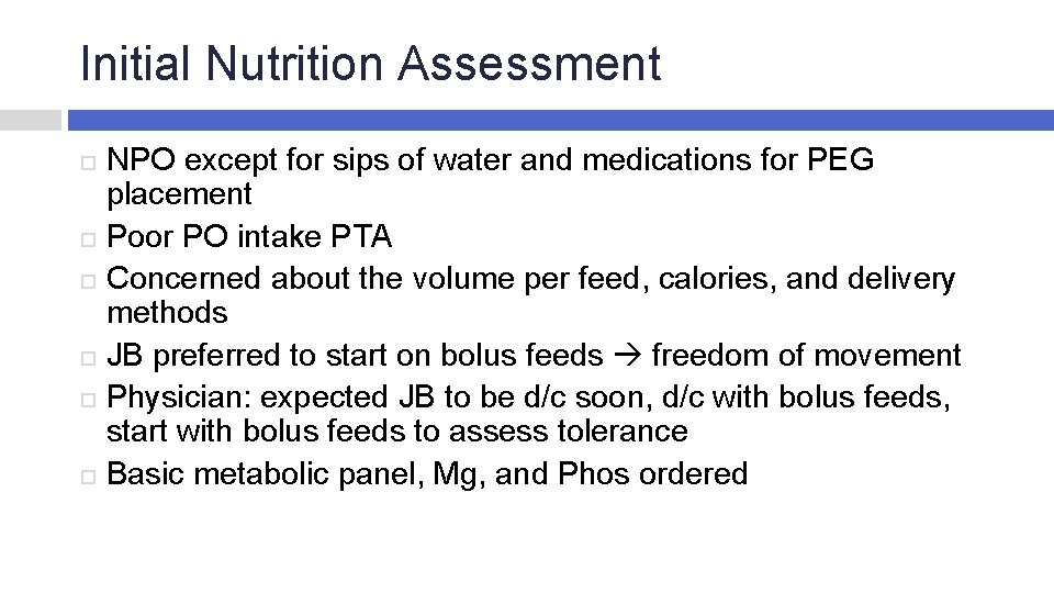 Initial Nutrition Assessment NPO except for sips of water and medications for PEG placement