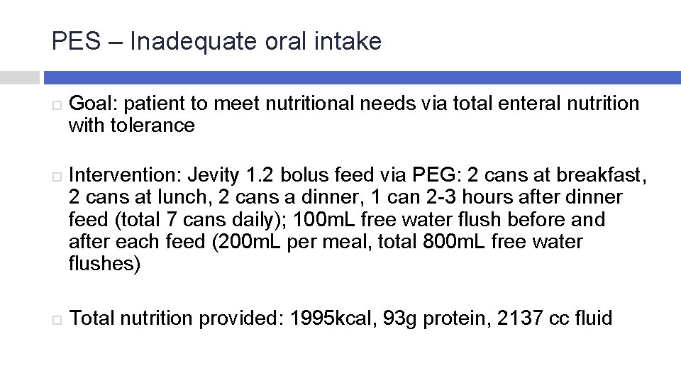 PES – Inadequate oral intake Goal: patient to meet nutritional needs via total enteral
