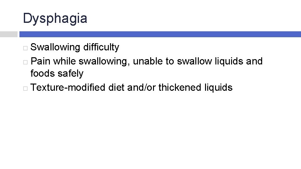 Dysphagia Swallowing difficulty Pain while swallowing, unable to swallow liquids and foods safely Texture-modified