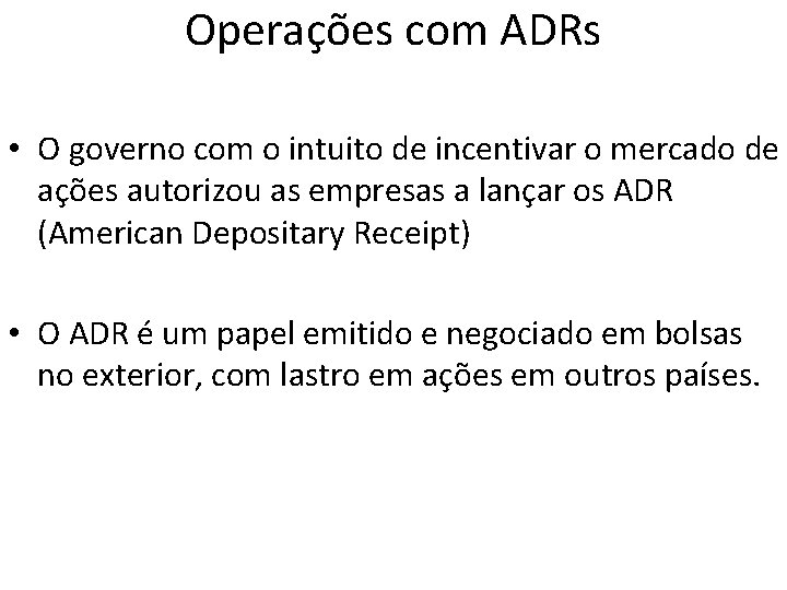 Operações com ADRs • O governo com o intuito de incentivar o mercado de