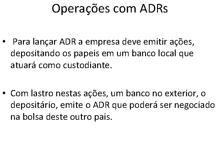 Operações com ADRs • Para lançar ADR a empresa deve emitir ações, depositando os