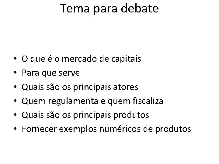 Tema para debate • • • O que é o mercado de capitais Para