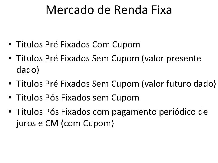 Mercado de Renda Fixa • Títulos Pré Fixados Com Cupom • Títulos Pré Fixados Mercado de Renda Fixa • Títulos Pré Fixados Com Cupom • Títulos Pré Fixados