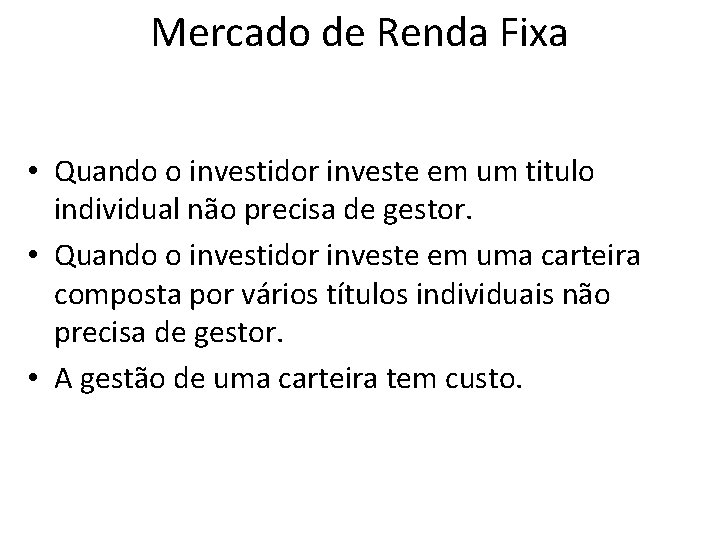 Mercado de Renda Fixa • Quando o investidor investe em um titulo individual não