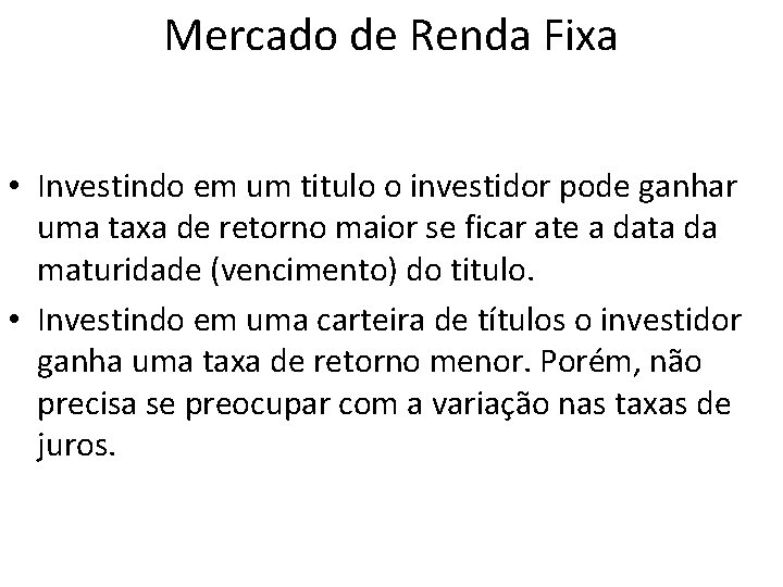 Mercado de Renda Fixa • Investindo em um titulo o investidor pode ganhar uma