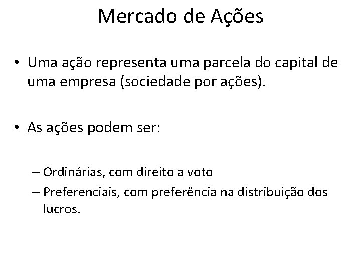 Mercado de Ações • Uma ação representa uma parcela do capital de uma empresa