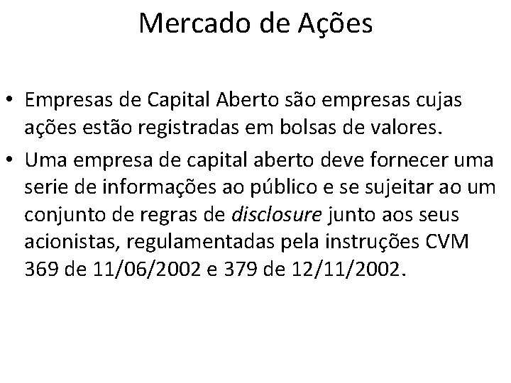 Mercado de Ações • Empresas de Capital Aberto são empresas cujas ações estão registradas