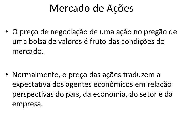 Mercado de Ações • O preço de negociação de uma ação no pregão de