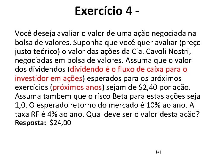 Exercício 4 - Você deseja avaliar o valor de uma ação negociada na bolsa Exercício 4 - Você deseja avaliar o valor de uma ação negociada na bolsa