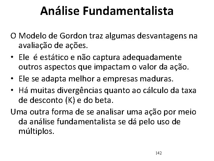 Análise Fundamentalista O Modelo de Gordon traz algumas desvantagens na avaliação de ações. •