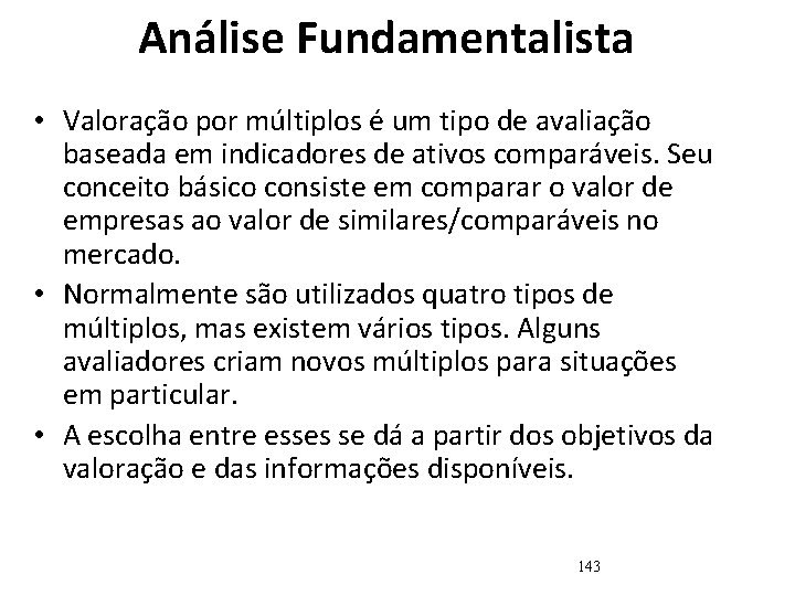 Análise Fundamentalista • Valoração por múltiplos é um tipo de avaliação baseada em indicadores