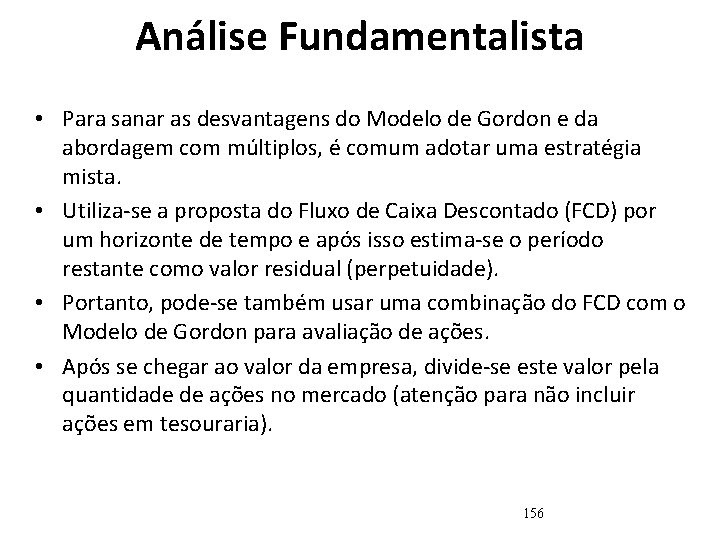 Análise Fundamentalista • Para sanar as desvantagens do Modelo de Gordon e da abordagem