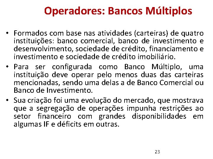 Operadores: Bancos Múltiplos • Formados com base nas atividades (carteiras) de quatro instituições: banco Operadores: Bancos Múltiplos • Formados com base nas atividades (carteiras) de quatro instituições: banco