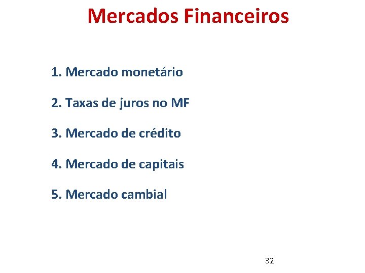 Mercados Financeiros 1. Mercado monetário 2. Taxas de juros no MF 3. Mercado de