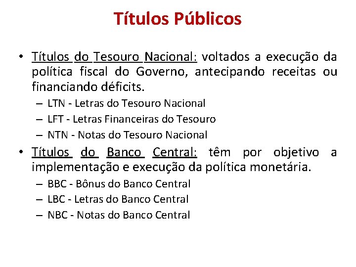 Títulos Públicos • Títulos do Tesouro Nacional: voltados a execução da política fiscal do