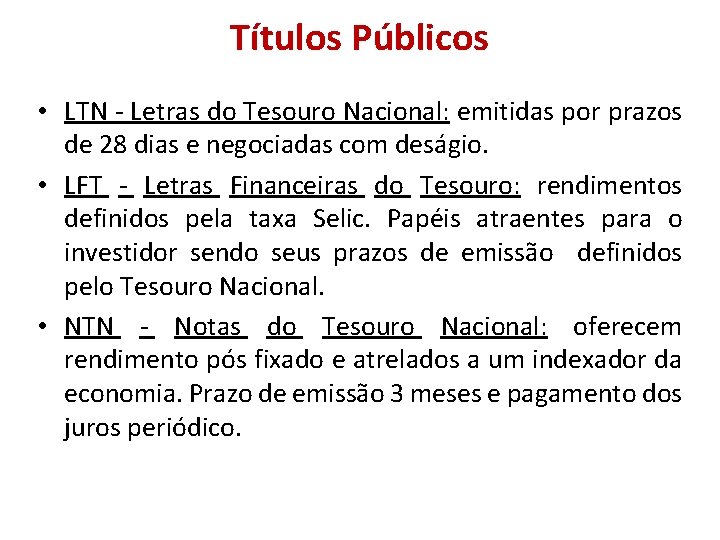 Títulos Públicos • LTN - Letras do Tesouro Nacional: emitidas por prazos de 28 Títulos Públicos • LTN - Letras do Tesouro Nacional: emitidas por prazos de 28