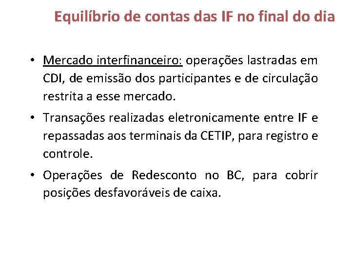 Equilíbrio de contas das IF no final do dia • Mercado interfinanceiro: operações lastradas