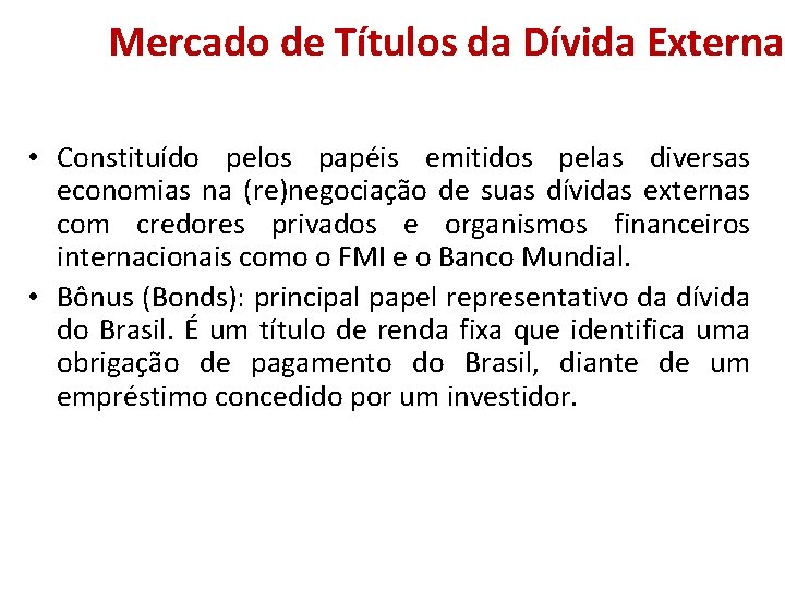 Mercado de Títulos da Dívida Externa • Constituído pelos papéis emitidos pelas diversas economias