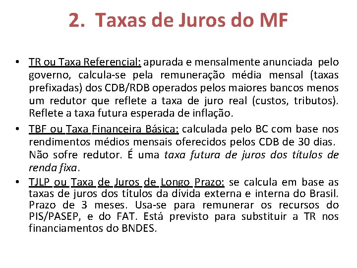 2. Taxas de Juros do MF • TR ou Taxa Referencial: apurada e mensalmente