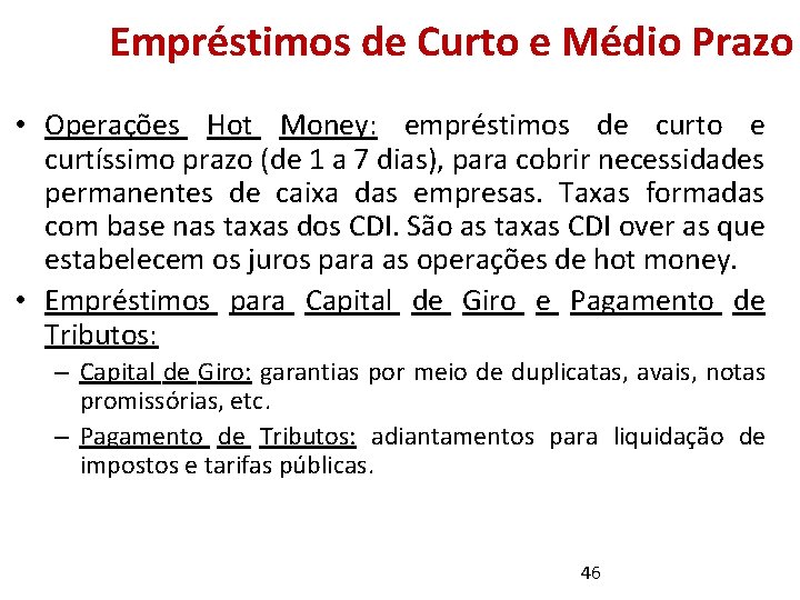 Empréstimos de Curto e Médio Prazo • Operações Hot Money: empréstimos de curto e