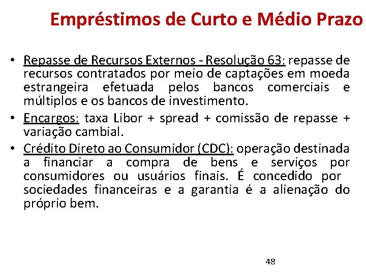 Empréstimos de Curto e Médio Prazo • Repasse de Recursos Externos - Resolução 63: