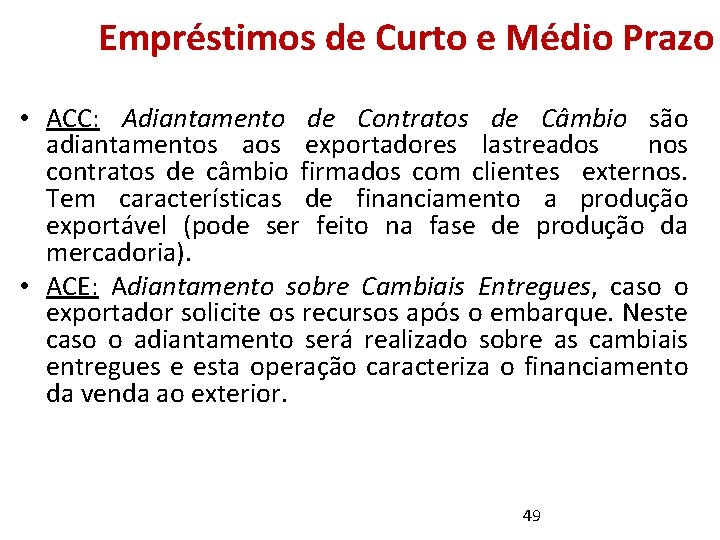 Empréstimos de Curto e Médio Prazo • ACC: Adiantamento de Contratos de Câmbio são